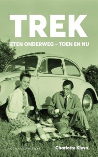 ‘Trek’ Eten onderweg – toen en nu